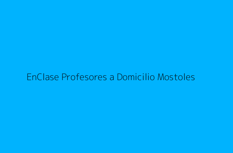 EnClase Profesores a Domicilio Mostoles